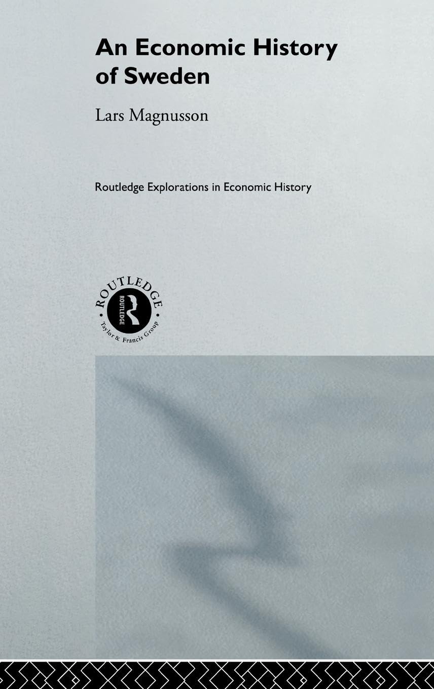 An Economic History of Sweden (Routledge Explorations in Economic History)
