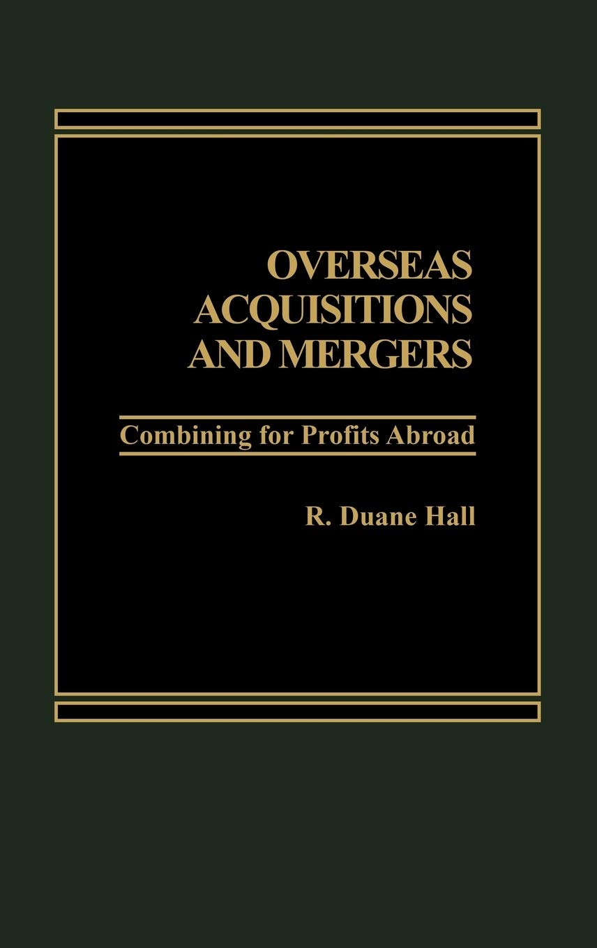 Overseas Acquisitions and Mergers: Combining for Profits Abroad