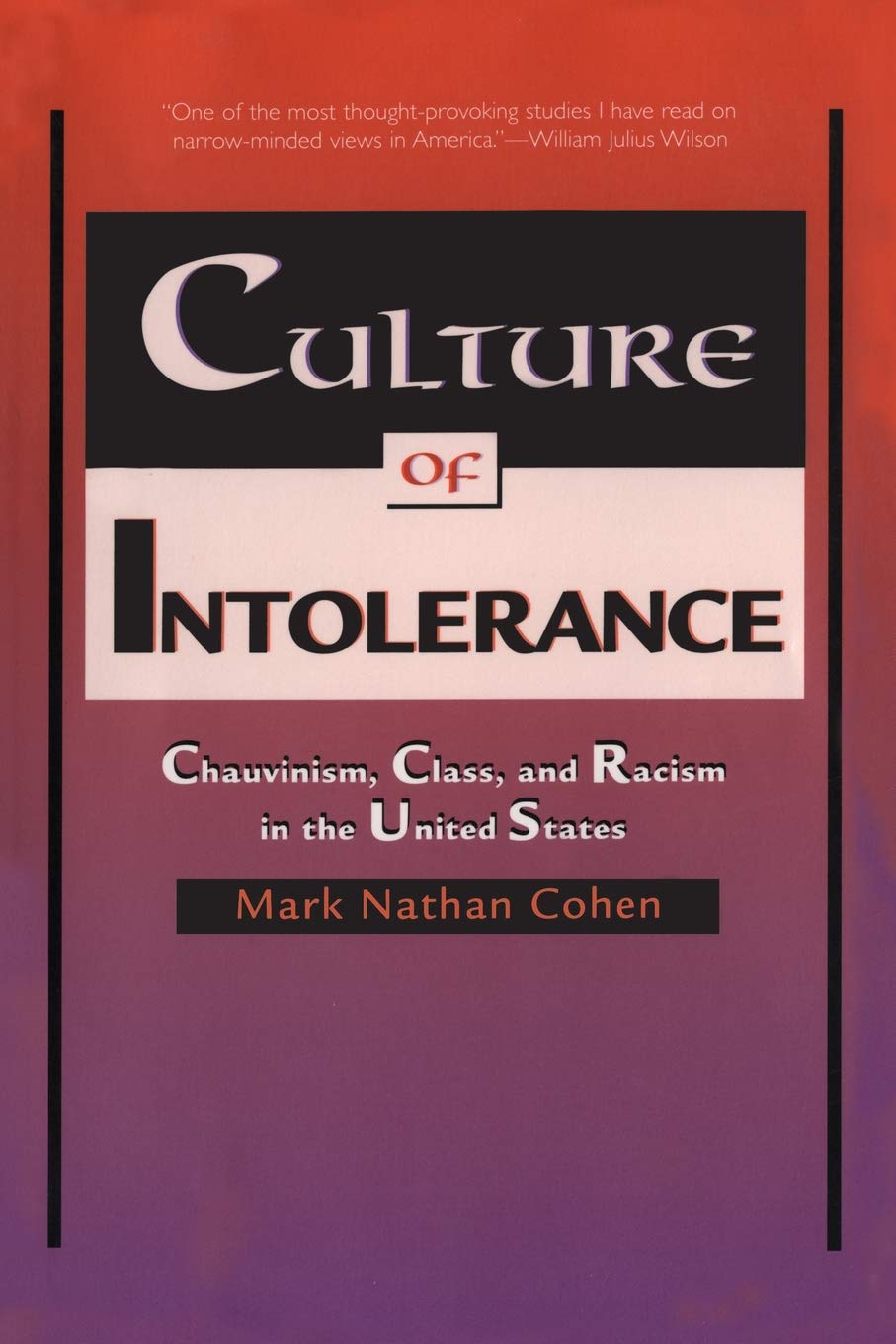Culture of Intolerance: Chauvinism, Class, and Racism in the United States