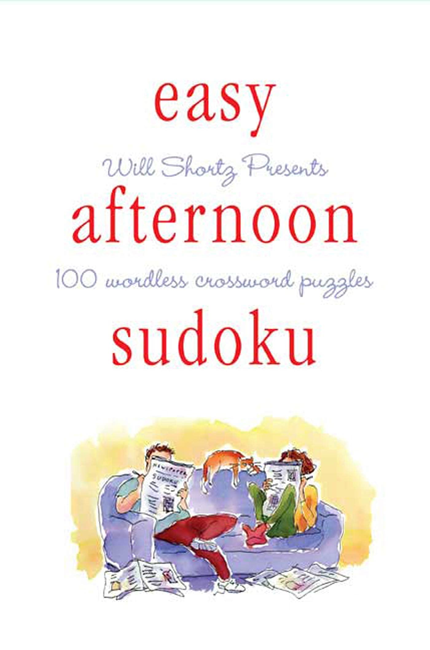 Will Shortz Presents Easy Afternoon Sudoku: 100 Wordless Crossword Puzzles