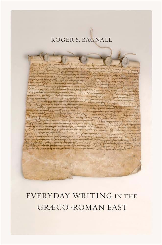 Everyday Writing in the Graeco-Roman East (Volume 69)