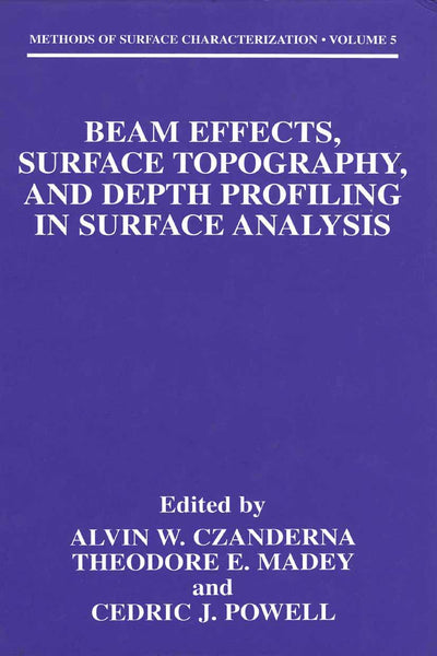 Beam Effects, Surface Topography, and Depth Profiling in Surface Analysis (Methods of Surface Characterization, 5)