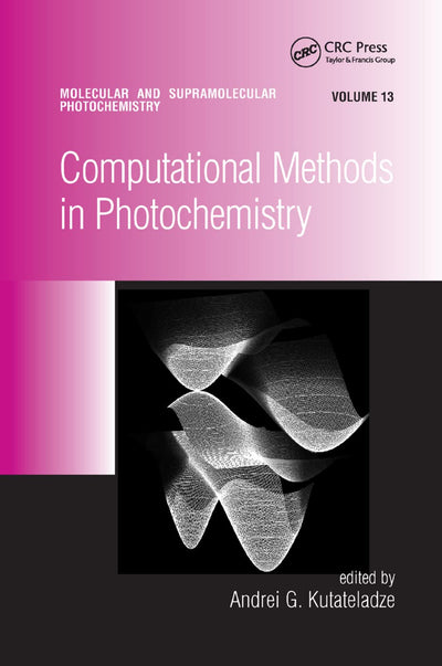 Computational Methods in Photochemistry (Molecular and Supramolecular Photochemistry, 13)