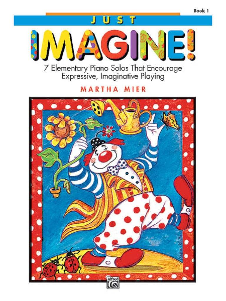 Just Imagine!, Bk 1: 7 Elementary Piano Solos That Encourage Expressive, Imaginative Playing