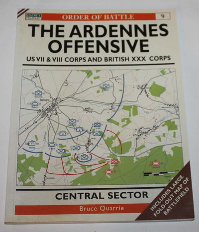 The Ardennes Offensive: US VII & VIII Corps and British XXX Corps - Central Sector (Order of Battle Series, No. 9)