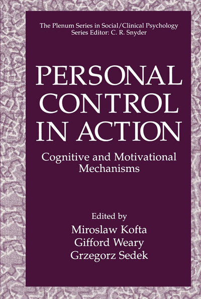 Personal Control in Action: Cognitive and Motivational Mechanisms (The Springer Series in Social Clinical Psychology)