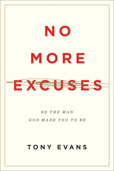 No More Excuses: Be the Man God Made You to Be (Updated Edition)
