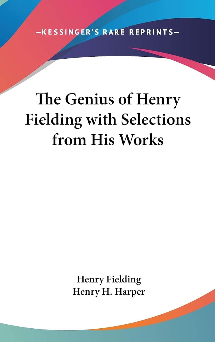 The Genius of Henry Fielding with Selections from His Works