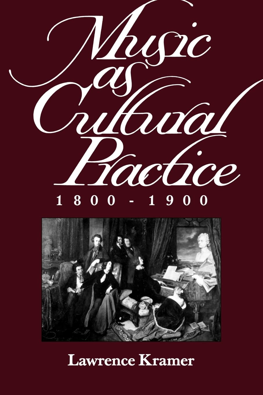 Music as Cultural Practice, 1800-1900 (California Studies in
