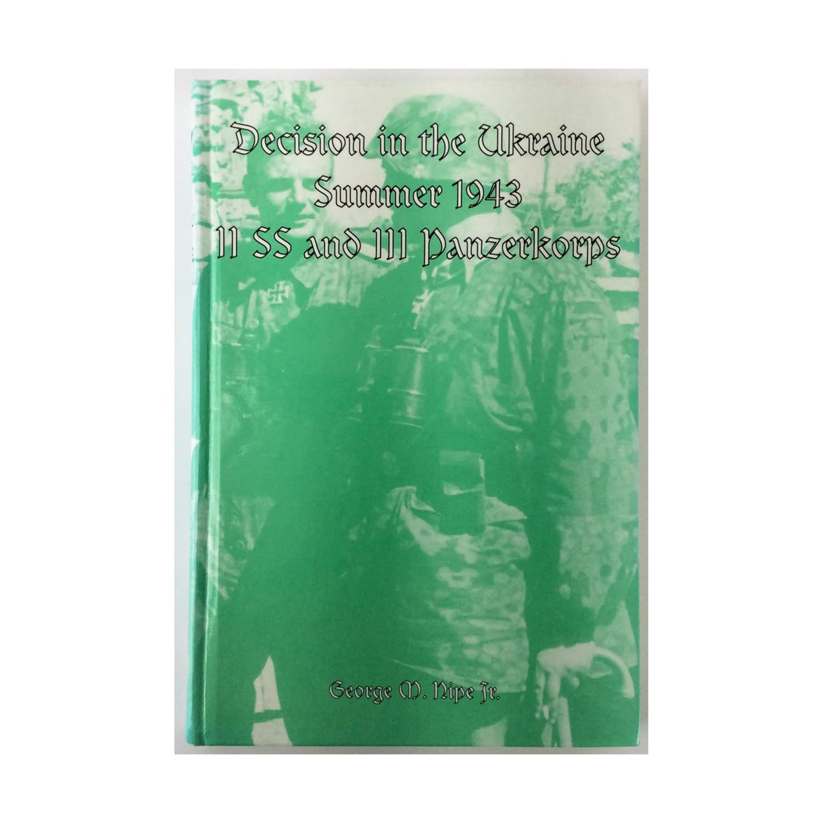 Decision in the Ukraine, Summer 1943: II. SS and III. Panzerkorps