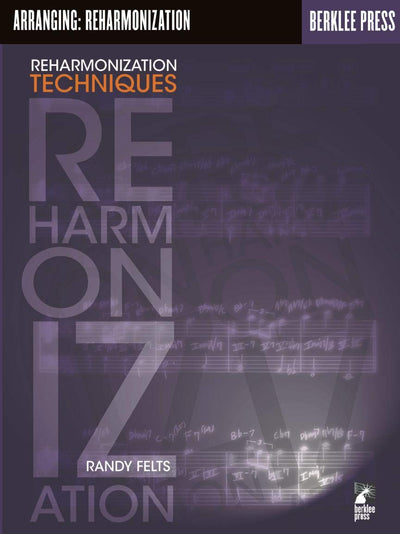 Reharmonization Techniques Berklee Methods Book for Musicians and Composers Learn Chord Substitutions, Jazz Harmony, and Advanced Arranging for Piano, Guitar, and Ensembles