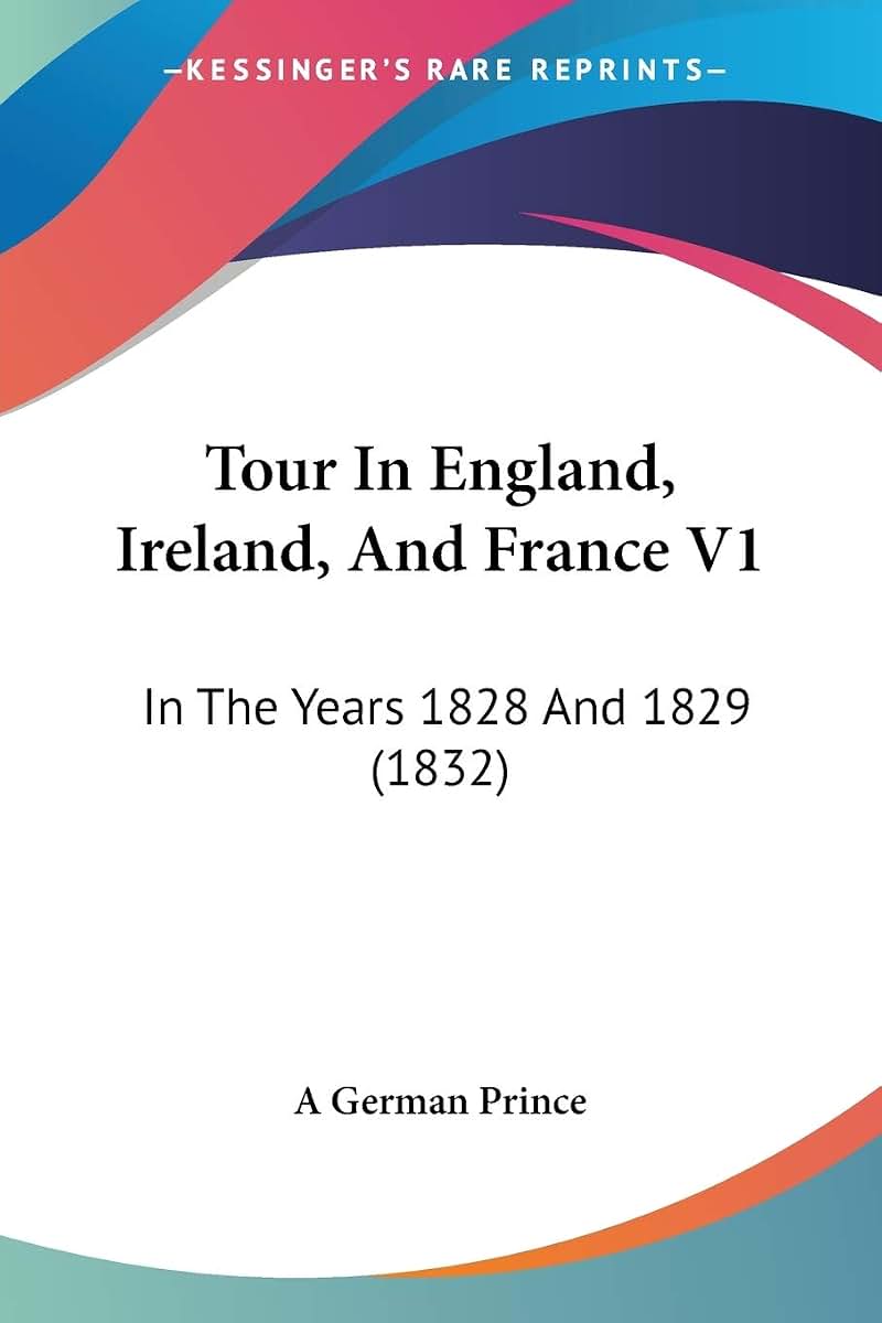 Tour In England, Ireland, And France V1: In The Years 1828 And 1829 (1832)
