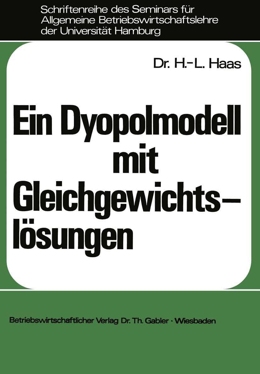 Ein Dyopolmodell mit Gleichgewichtslsungen (Schriftenreihe des Seminars fr Allgemeine Betriebswirtschaftslehre der Universitt Hamburg, 7) (German Edition)