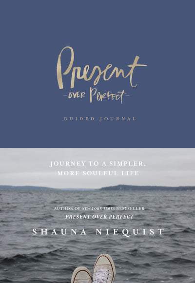 Present Over Perfect Guided Journal: A Simpler, More Soulful Life