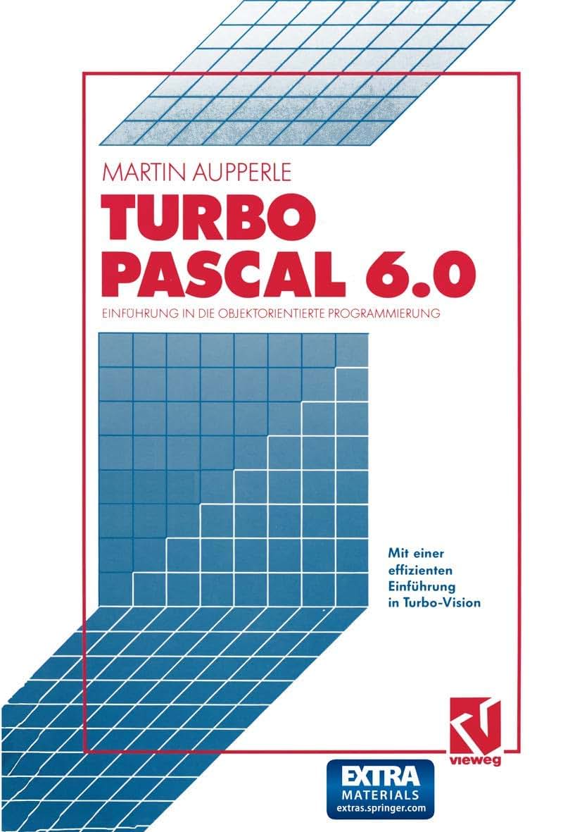 Turbo Pascal Version 6.0: Einfhrung in die objektorientierte Programmierung (German Edition)