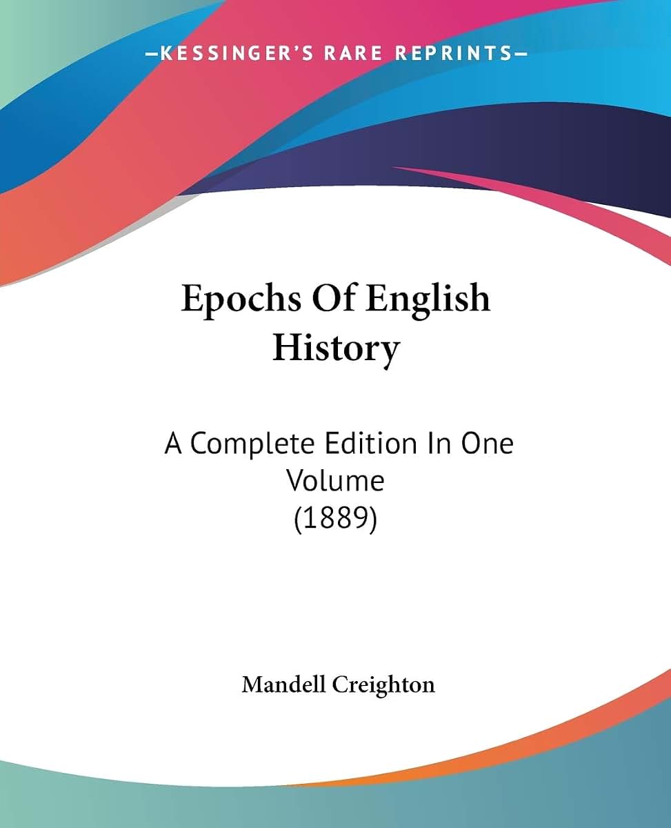 Epochs Of English History: A Complete Edition In One Volume (1889)