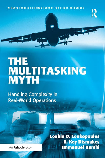 The Multitasking Myth (Ashgate Studies in Human Factors for Flight Operations)