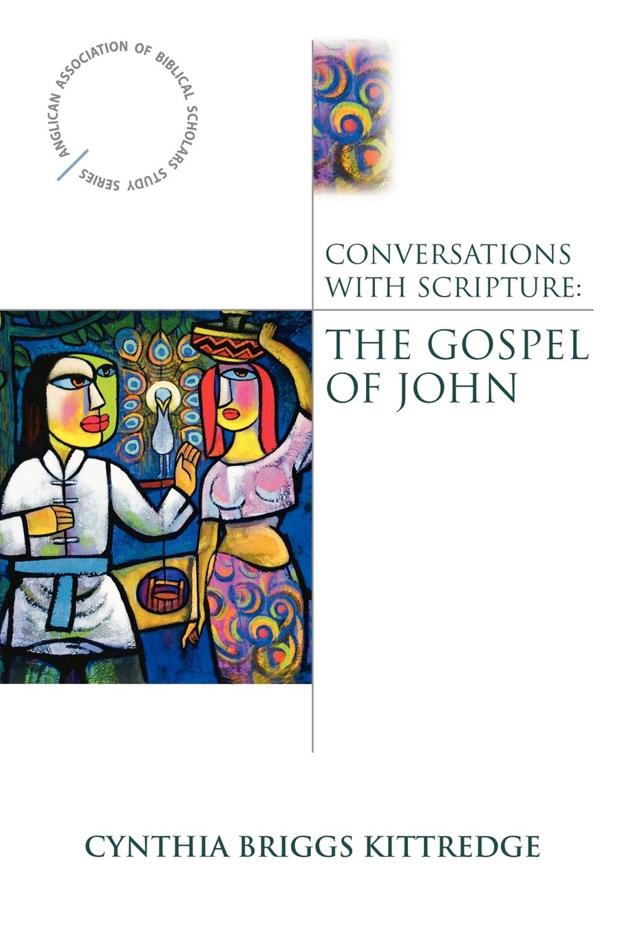 Conversations with Scripture: The Gospel of John (Anglican Association of Biblical Scholars)