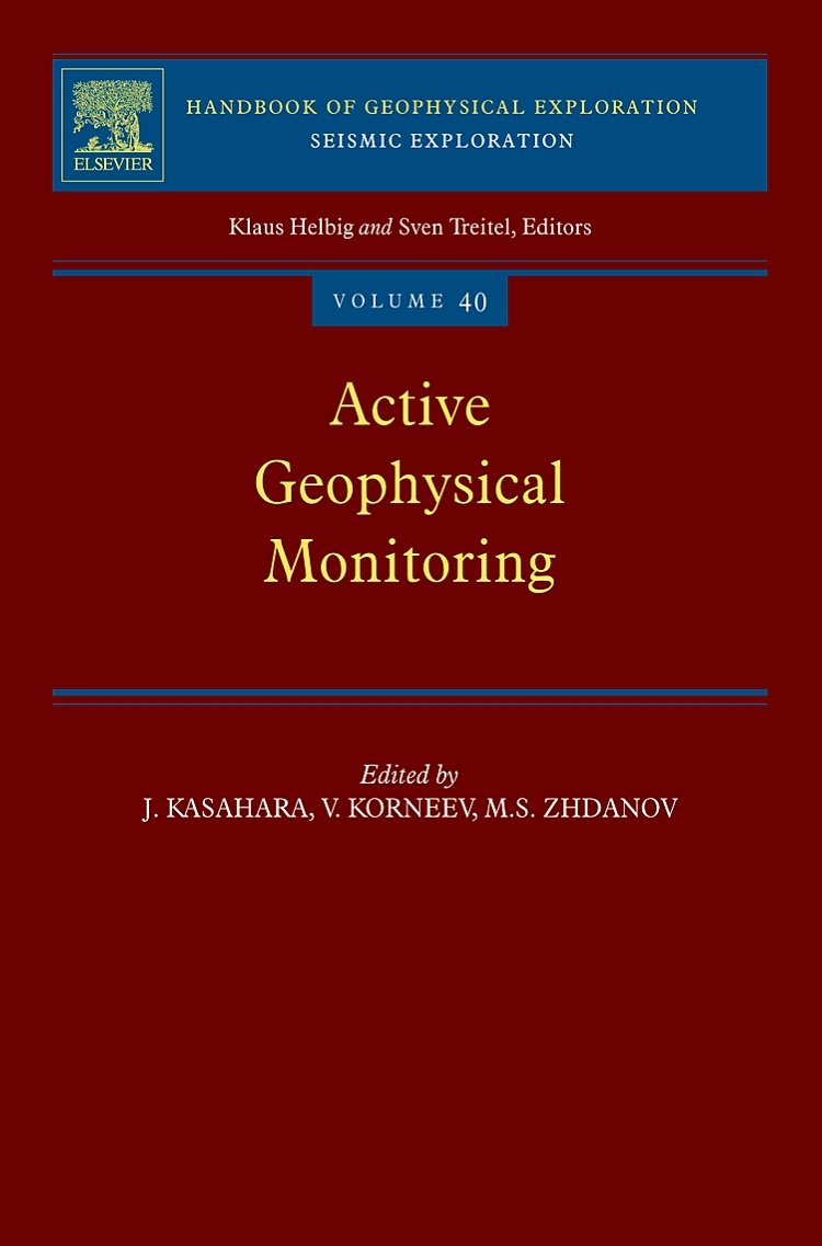 Active Geophysical Monitoring (Volume 40) (Handbook of Geophysical Exploration: Seismic Exploration, Volume 40)