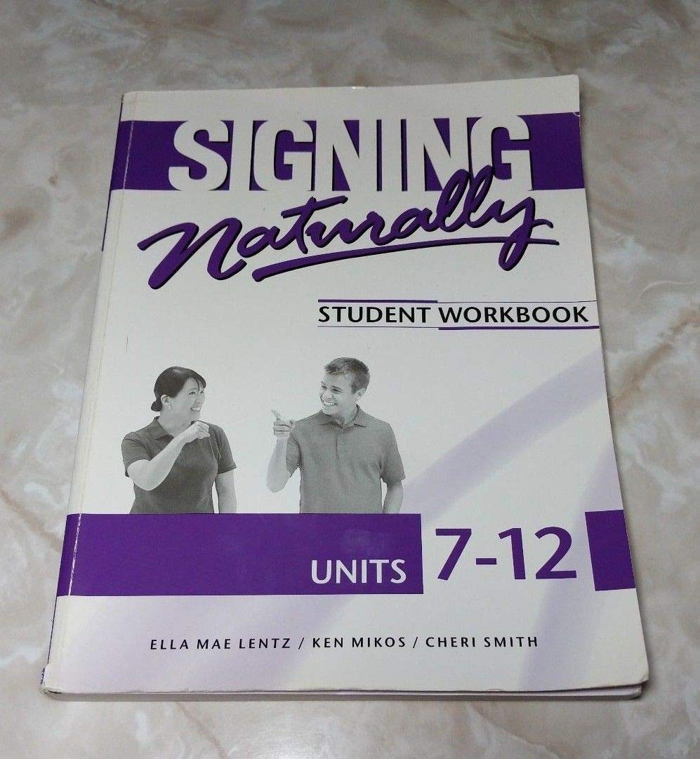 Signing Naturally Student Workbook, Units 7-12 by Cheri Smit
