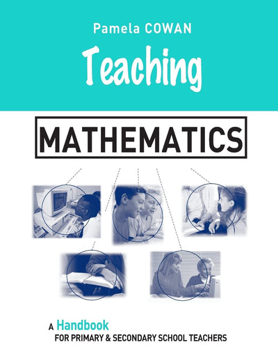 Teaching Mathematics: A Handbook for Primary and Secondary School Teachers (Teaching Series)