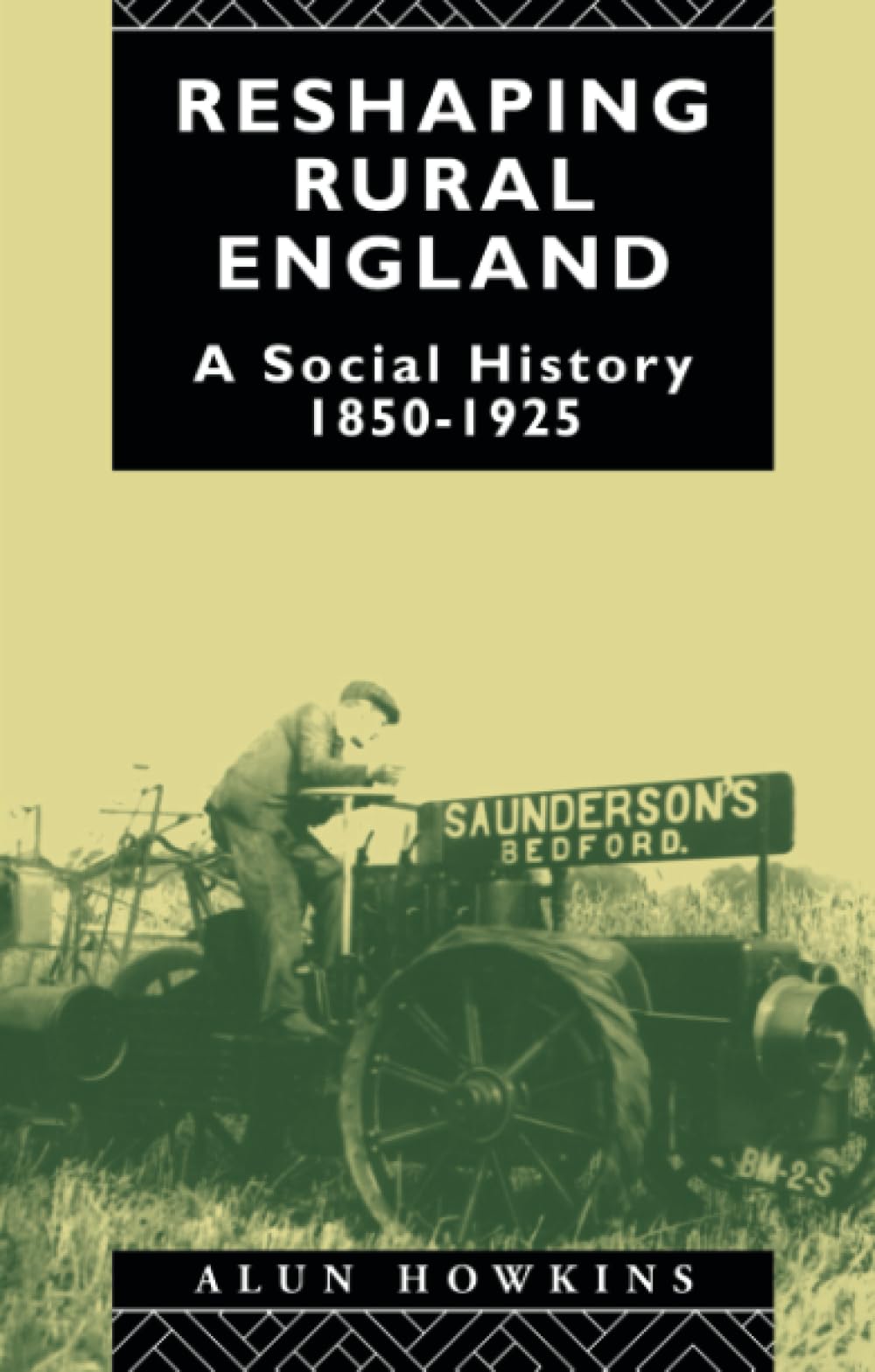 Reshaping Rural England: A Social History 1850-1925