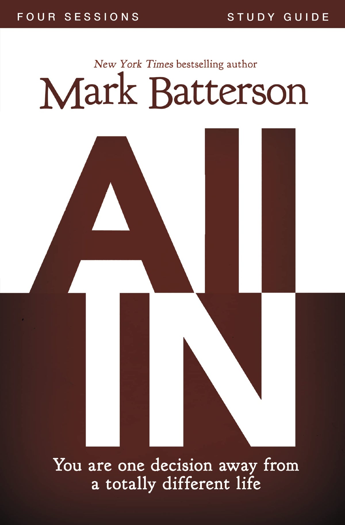 All In Bible Study Guide: You Are One Decision Away From a Totally Different Life