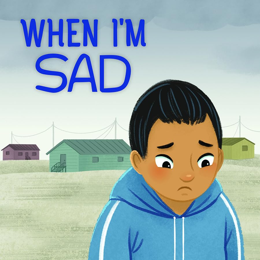 When I'm Sad: English Edition (Nunavummi Reading SeriesSocial Emotional Learning)