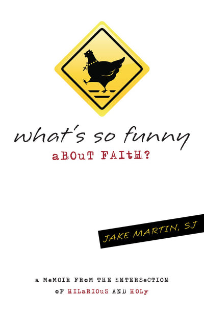 What's So Funny About Faith?: A Memoir from the Intersection of Hilarious and Holy