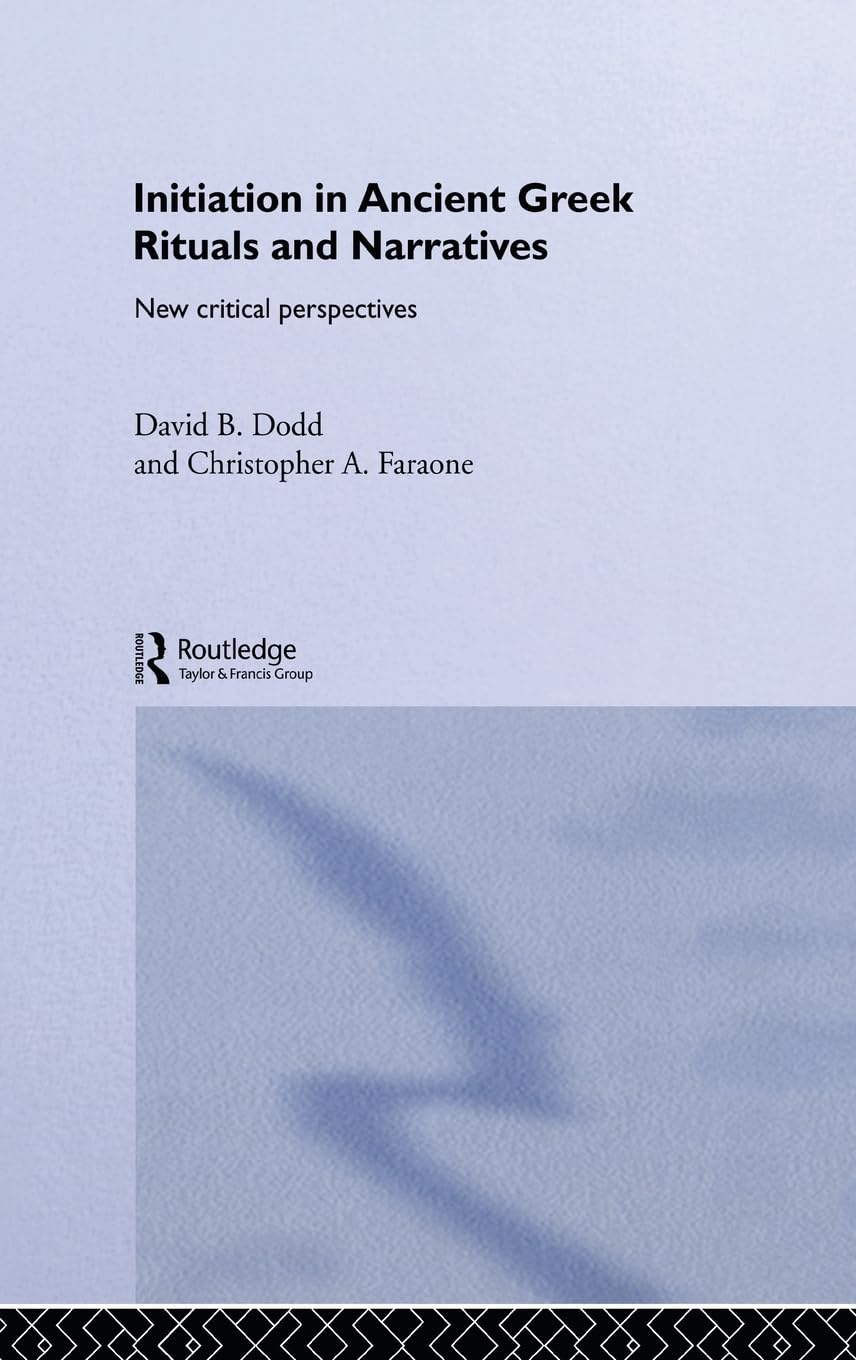Initiation in Ancient Greek Rituals and Narratives: New Critical Perspectives