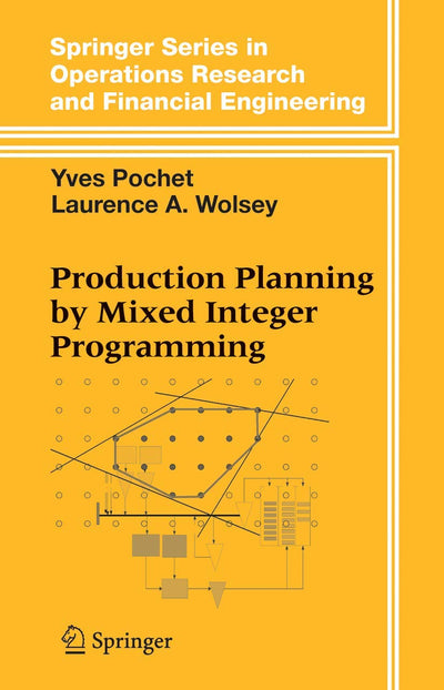 Production Planning by Mixed Integer Programming (Springer Series in Operations Research and Financial Engineering)