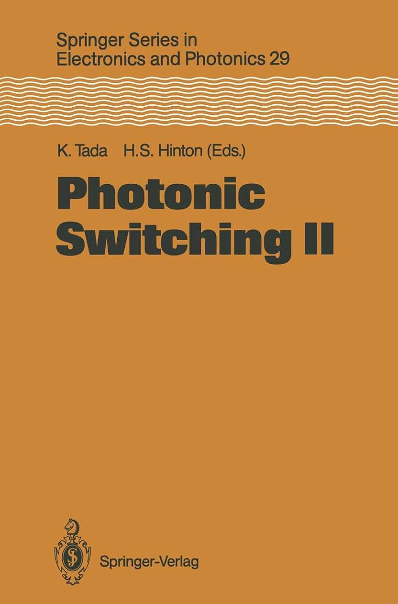 Photonic Switching II: Proceedings of the International Topical Meeting, Kobe, Japan, April 12-14, 1990 (Springer Series in Electronics and Photonics, 29)