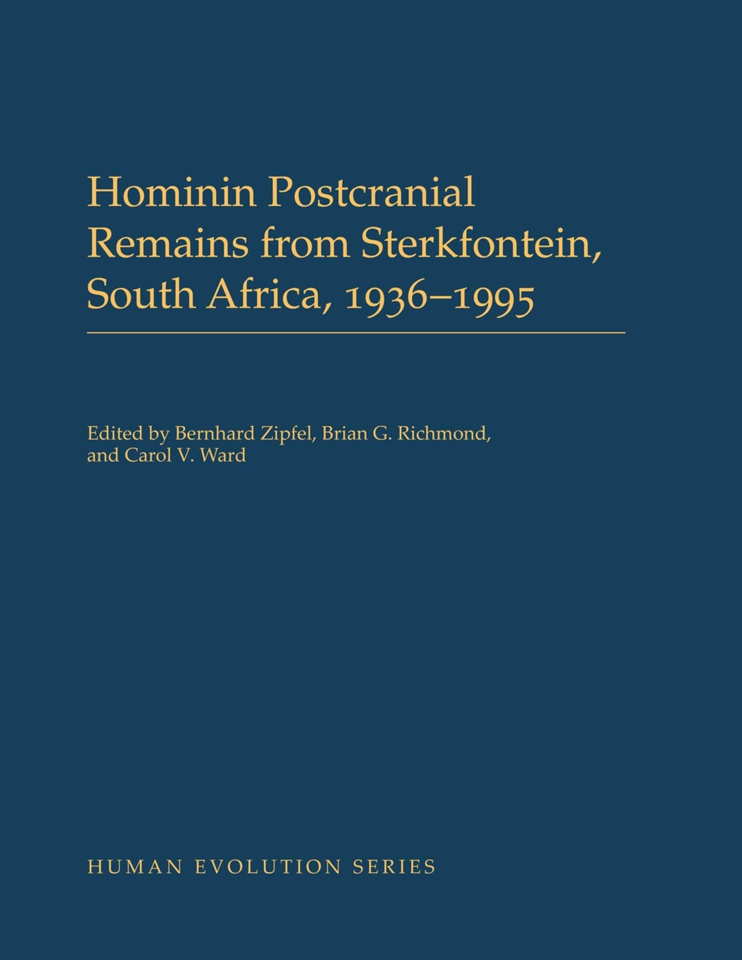 Hominin Postcranial Remains from Sterkfontein, South Africa, 1936-1995 (Human Evolution Series)