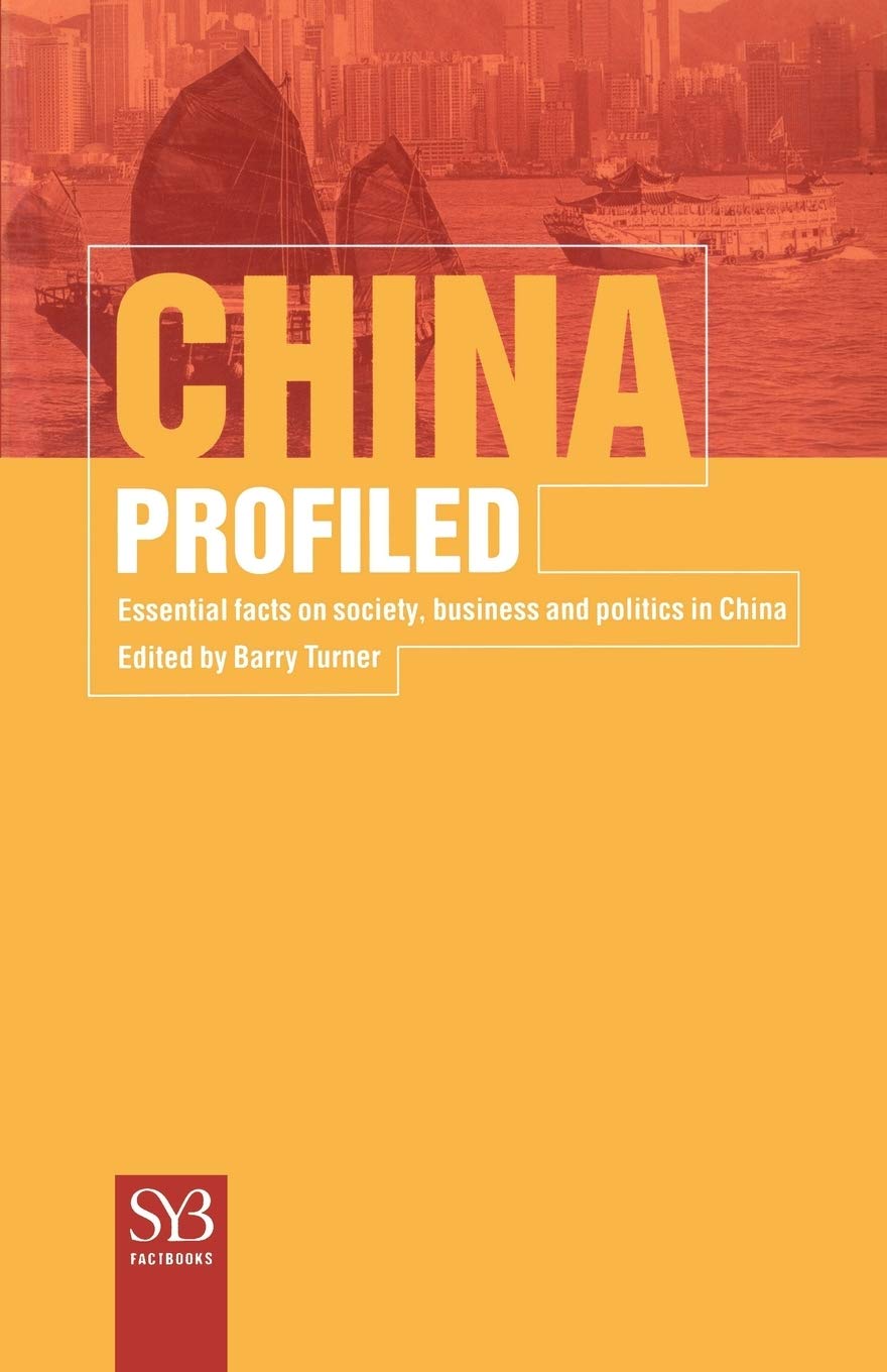 China Profiled: Essential Facts on Society, Business, and Politics in China (SYB FactBook Series)