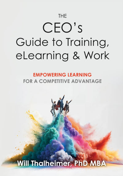 The CEO's Guide to Training, eLearning & Work: Empowering Learning for a Competitive Advantage
