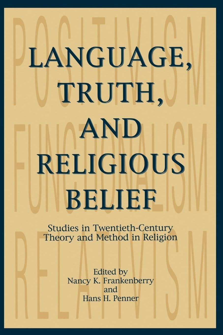 Language, Truth, and Religious Belief: Studies in Twentieth-Century Theory and Method in Religion (AAR Religions in Translation)