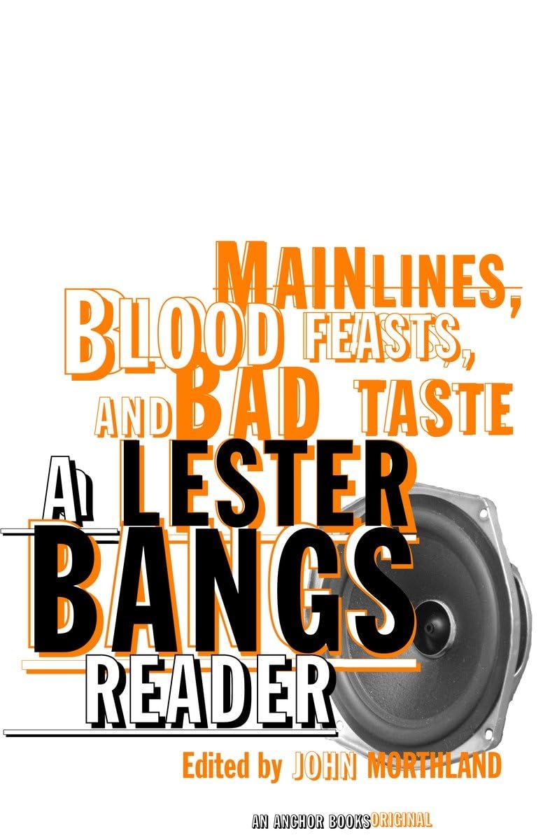 Main Lines, Blood Feasts, and Bad Taste: A Lester Bangs Read
