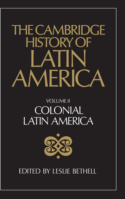 The Cambridge History of Latin America, Volume 2: Colonial Latin America