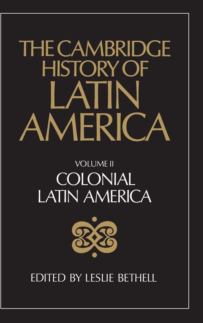 The Cambridge History of Latin America, Volume 2: Colonial Latin America