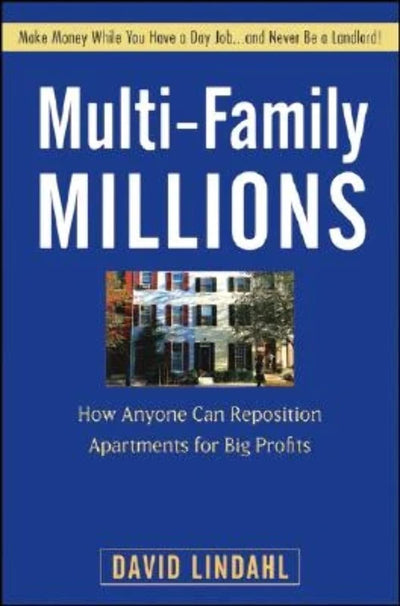 Multi-Family Millions: How Anyone Can Reposition Apartments for Big Profits