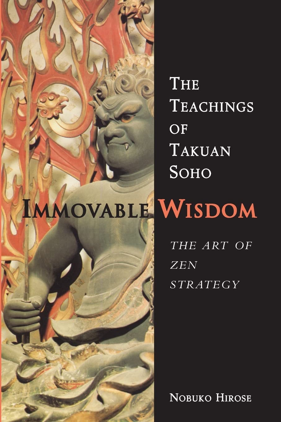 Immovable Wisdom, The Art of Zen Strategy: The Art of Zen Strategy, The Teachings of Takuan Soho