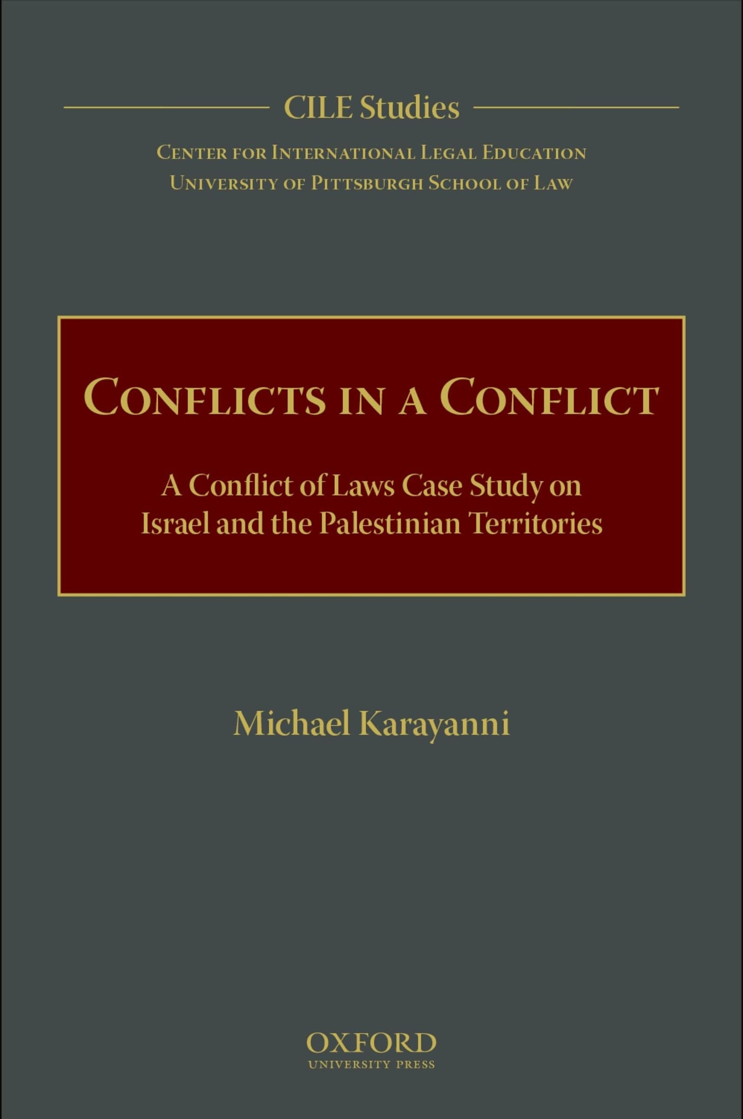Conflicts in a Conflict: A Conflict of Laws Case Study on Israel and the Palestinian Territories (Cile Studies)