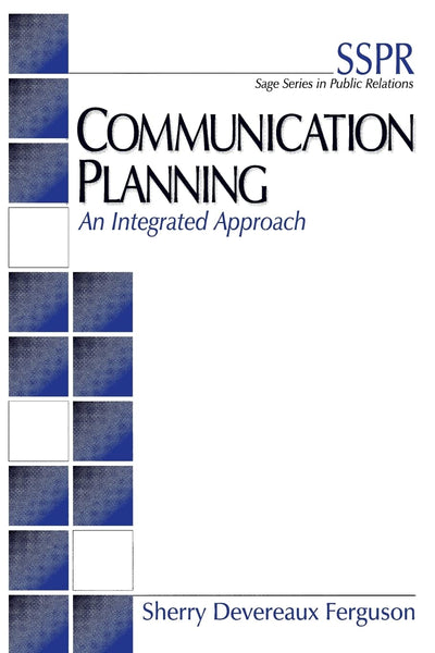 Communication Planning: An Integrated Approach (SAGE Series