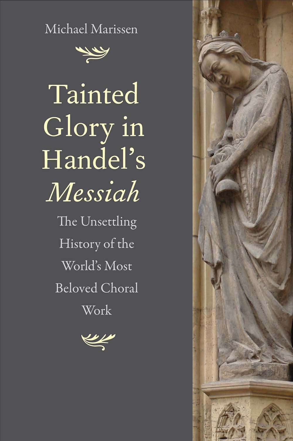 Tainted Glory in Handels Messiah: The Unsettling History of the Worlds Most Beloved Choral Work