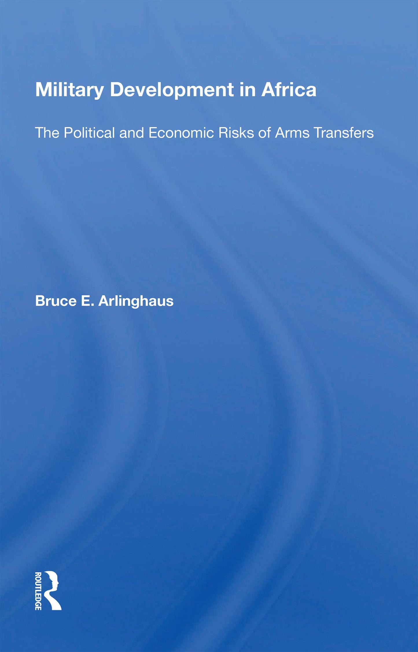 Military Development in Africa: The Political and Economic Risks of Arms Transfers
