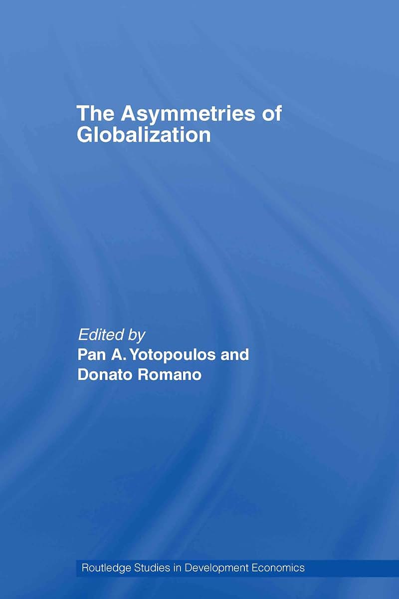 The Asymmetries of Globalization (Routledge Studies in Development Economics)