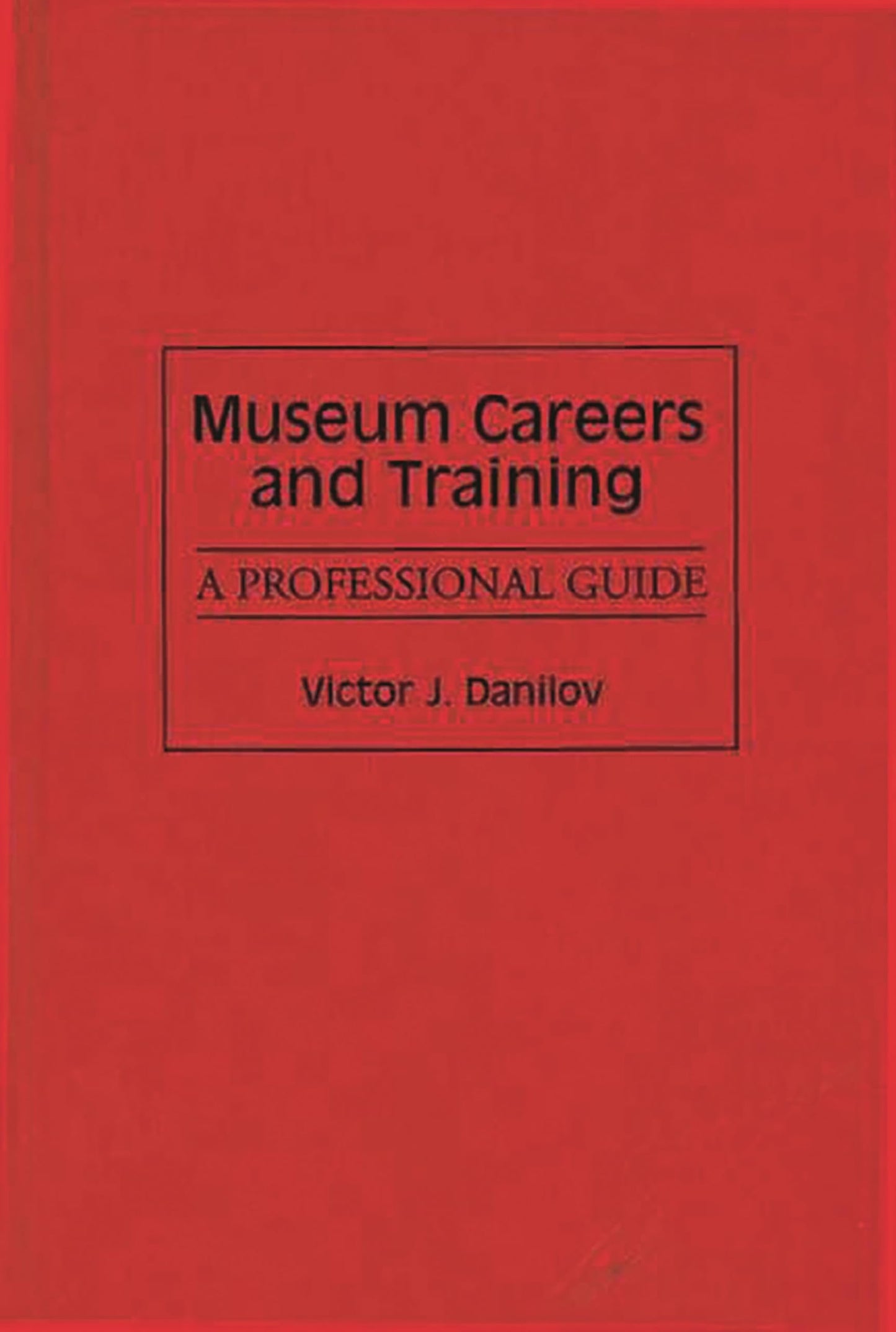 Museum Careers and Training: A Professional Guide