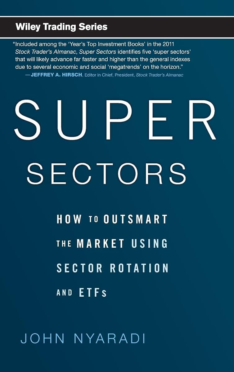 Super Sectors: How to Outsmart the Market Using Sector Rotation and ETFs