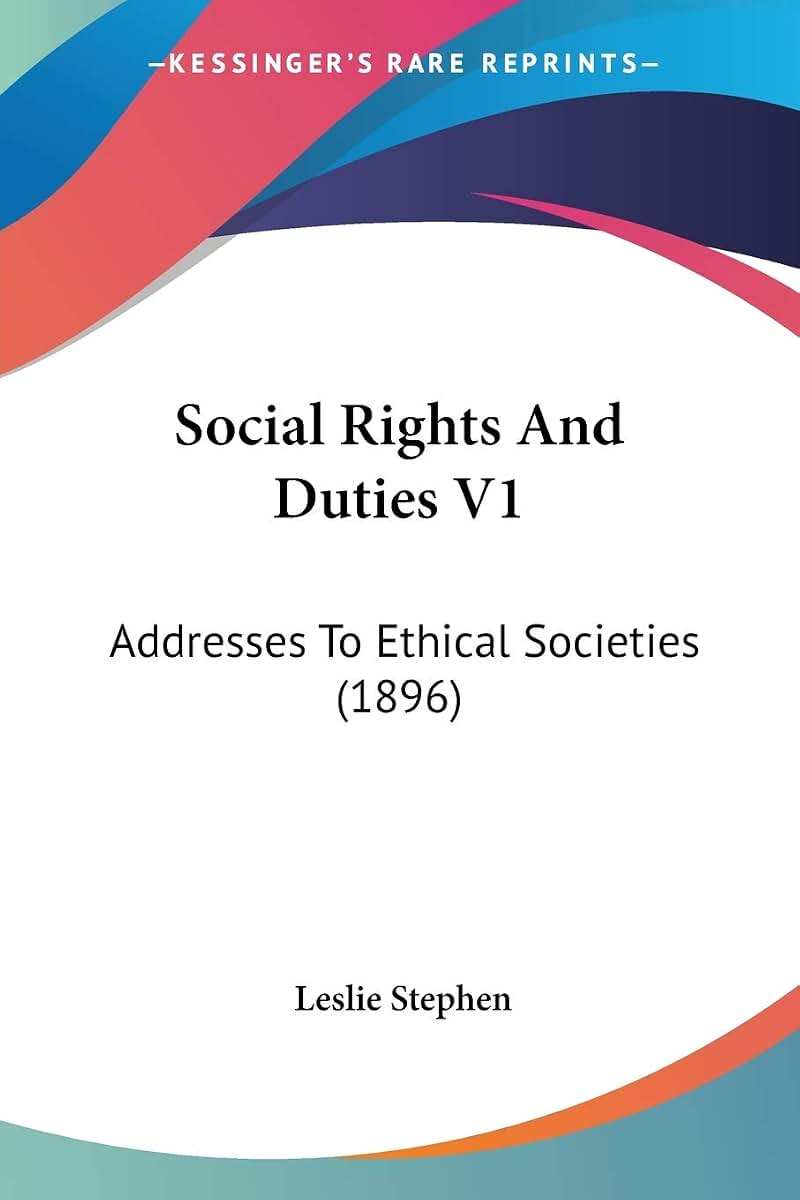 Social Rights And Duties V1: Addresses To Ethical Societies (1896)