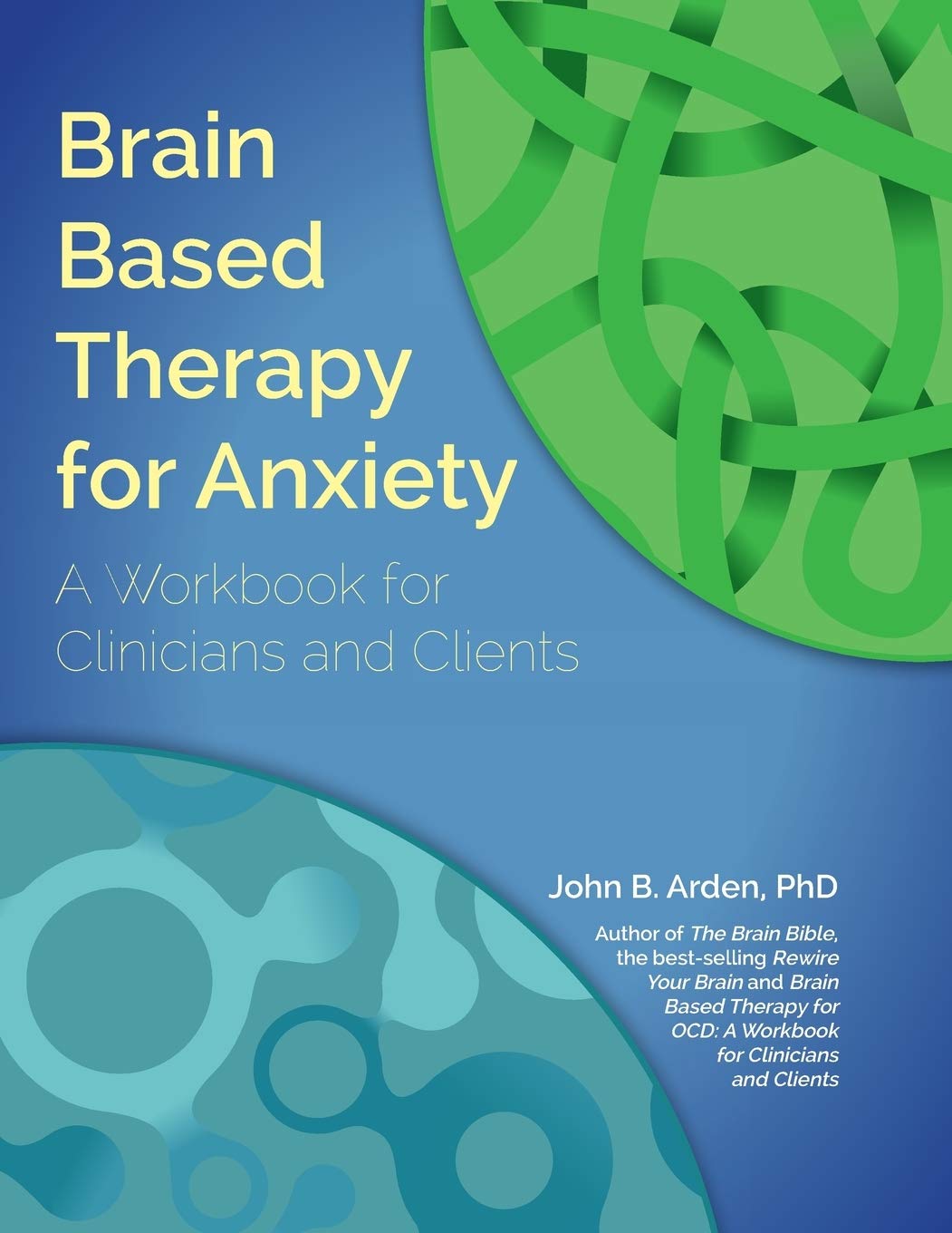 Brain Based Therapy for Anxiety: A Workbook for Clinicians and Clients
